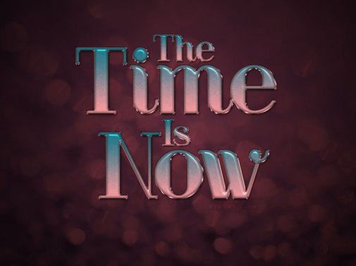 the_time_is_now_by_textuts-d5i01b6